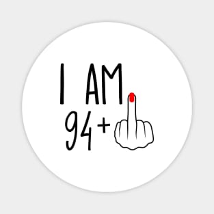 I Am 94 Plus 1 Middle Finger For A 95th Birthday Magnet